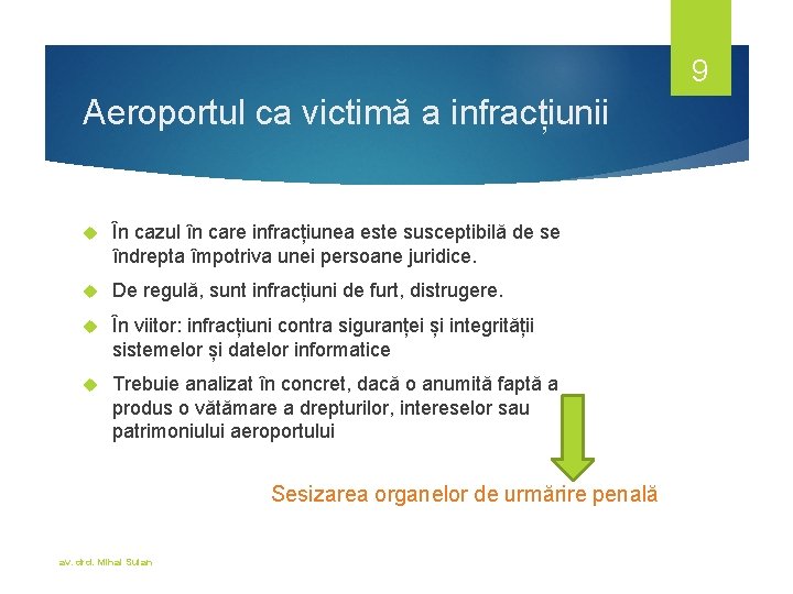 9 Aeroportul ca victimă a infracțiunii În cazul în care infracțiunea este susceptibilă de