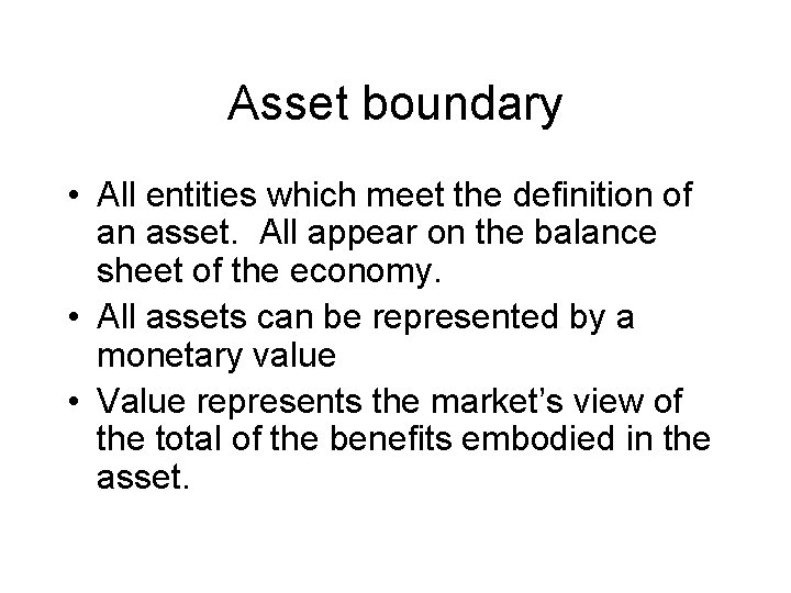 Asset boundary • All entities which meet the definition of an asset. All appear