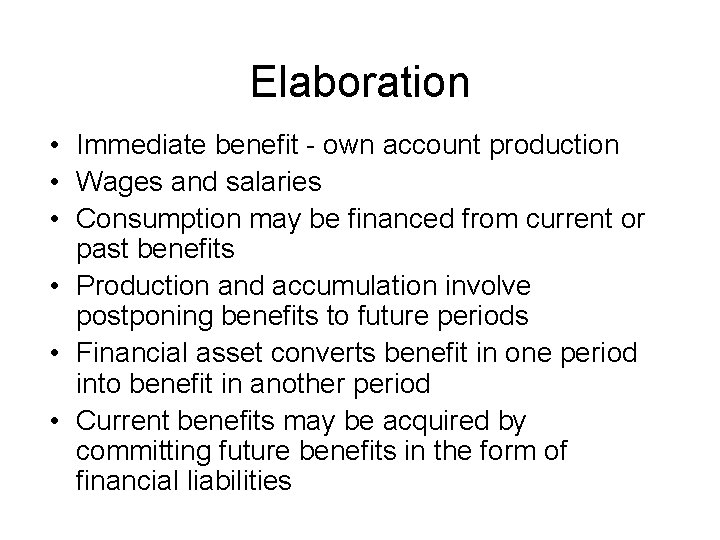 Elaboration • Immediate benefit - own account production • Wages and salaries • Consumption