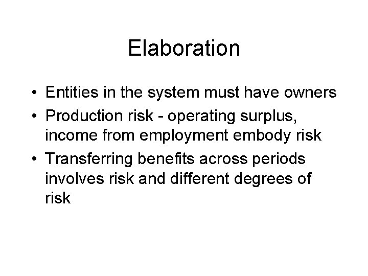 Elaboration • Entities in the system must have owners • Production risk - operating