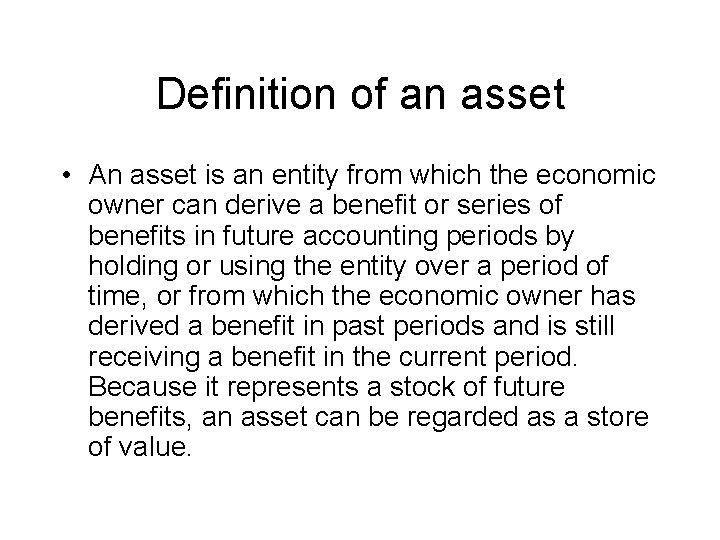 Definition of an asset • An asset is an entity from which the economic
