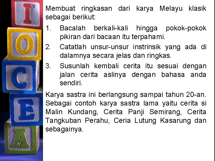 Membuat ringkasan dari karya Melayu klasik sebagai berikut: 1. 2. 3. Bacalah berkali-kali hingga
