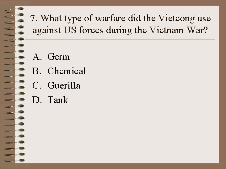 7. What type of warfare did the Vietcong use against US forces during the 7. What type of warfare did the Vietcong use against US forces during the