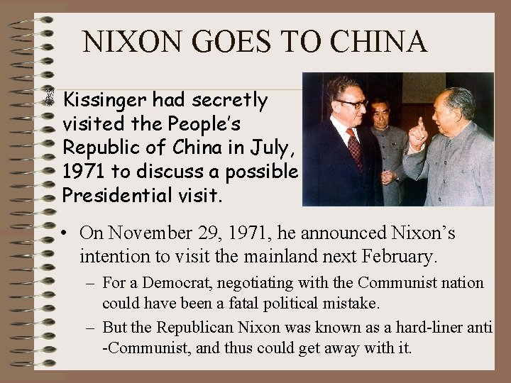 NIXON GOES TO CHINA Kissinger had secretly visited the People’s Republic of China in NIXON GOES TO CHINA Kissinger had secretly visited the People’s Republic of China in