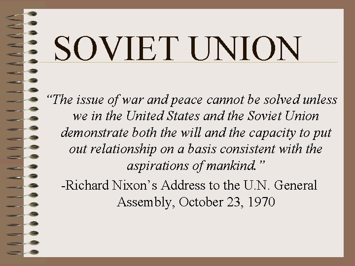 SOVIET UNION “The issue of war and peace cannot be solved unless we in SOVIET UNION “The issue of war and peace cannot be solved unless we in