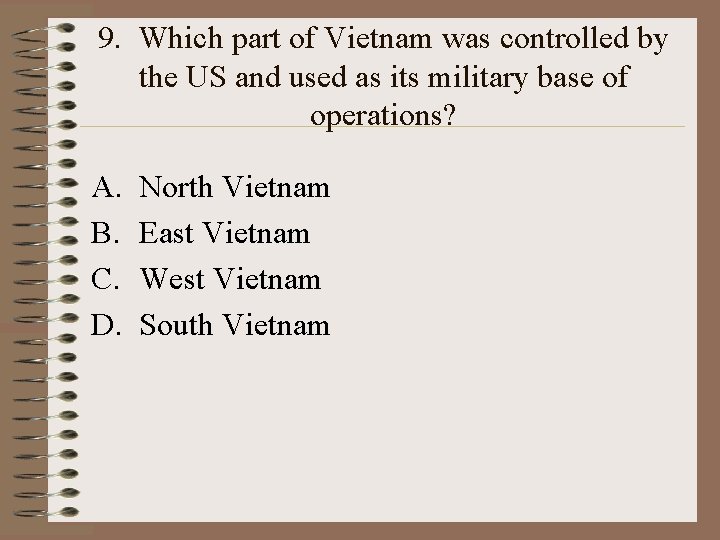 9. Which part of Vietnam was controlled by the US and used as its 9. Which part of Vietnam was controlled by the US and used as its