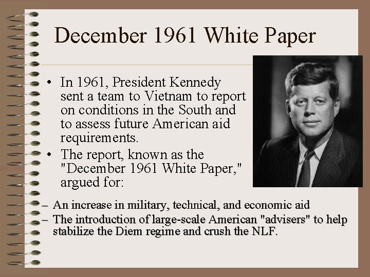 December 1961 White Paper • In 1961, President Kennedy sent a team to Vietnam December 1961 White Paper • In 1961, President Kennedy sent a team to Vietnam