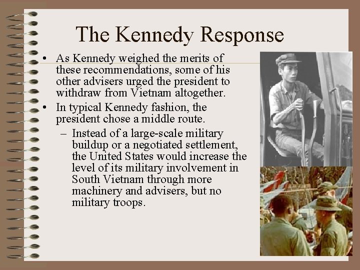 The Kennedy Response • As Kennedy weighed the merits of these recommendations, some of The Kennedy Response • As Kennedy weighed the merits of these recommendations, some of