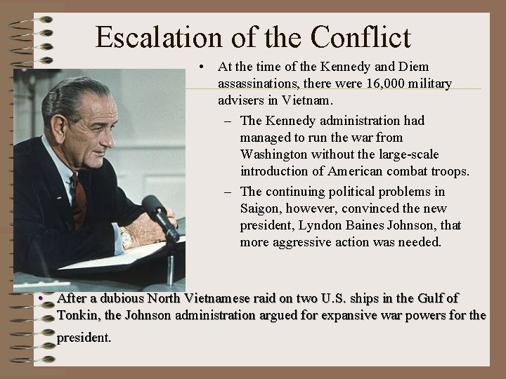 Escalation of the Conflict • At the time of the Kennedy and Diem assassinations, Escalation of the Conflict • At the time of the Kennedy and Diem assassinations,