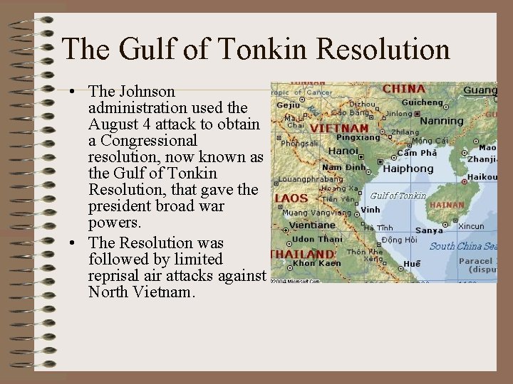 The Gulf of Tonkin Resolution • The Johnson administration used the August 4 attack The Gulf of Tonkin Resolution • The Johnson administration used the August 4 attack