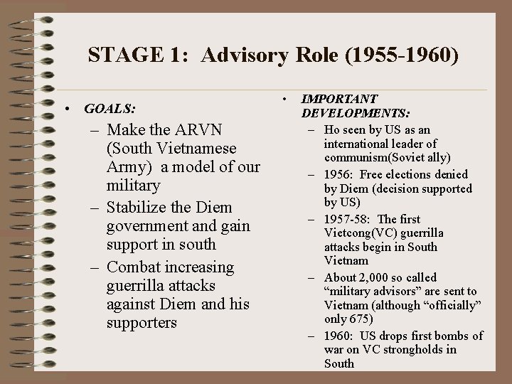 STAGE 1: Advisory Role (1955 -1960) • GOALS: – Make the ARVN (South Vietnamese STAGE 1: Advisory Role (1955 -1960) • GOALS: – Make the ARVN (South Vietnamese