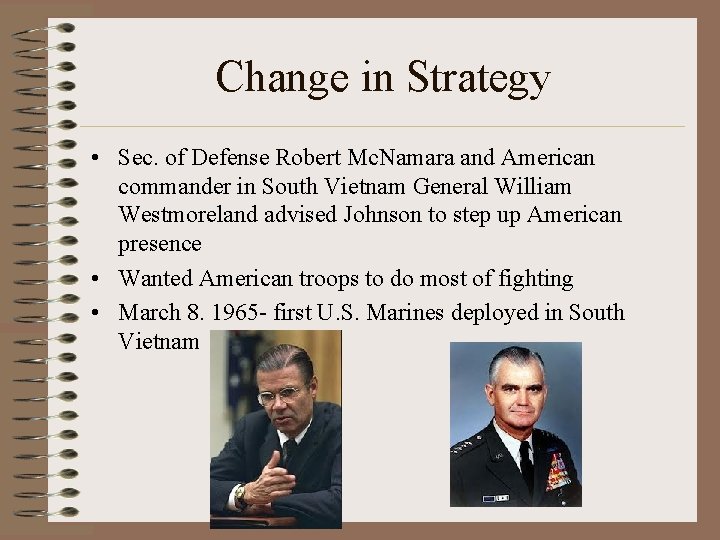 Change in Strategy • Sec. of Defense Robert Mc. Namara and American commander in Change in Strategy • Sec. of Defense Robert Mc. Namara and American commander in