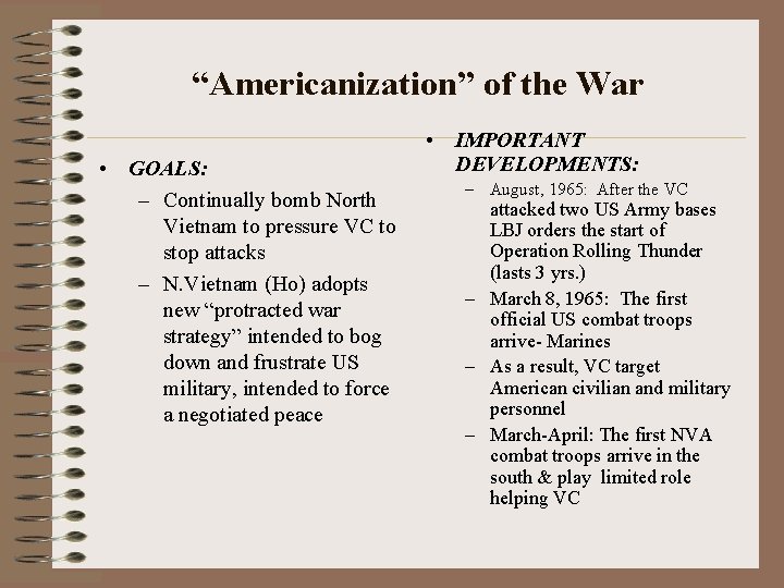 “Americanization” of the War • GOALS: – Continually bomb North Vietnam to pressure VC “Americanization” of the War • GOALS: – Continually bomb North Vietnam to pressure VC