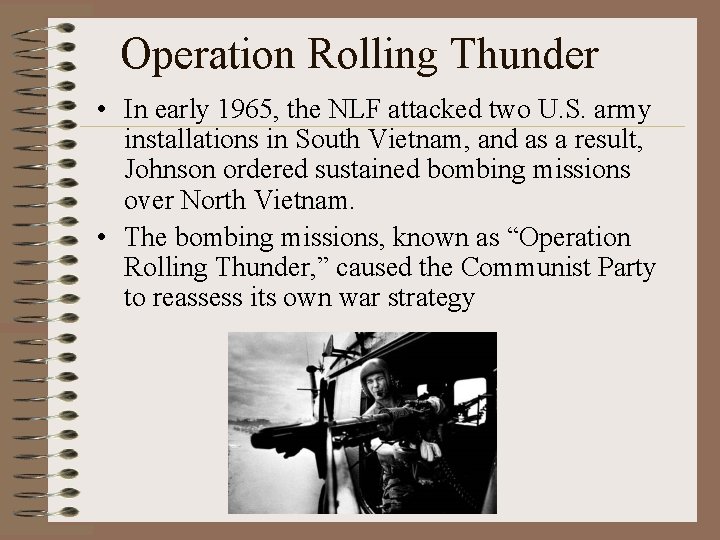 Operation Rolling Thunder • In early 1965, the NLF attacked two U. S. army Operation Rolling Thunder • In early 1965, the NLF attacked two U. S. army