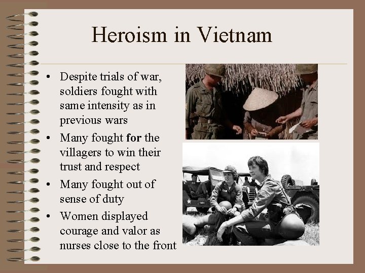 Heroism in Vietnam • Despite trials of war, soldiers fought with same intensity as Heroism in Vietnam • Despite trials of war, soldiers fought with same intensity as