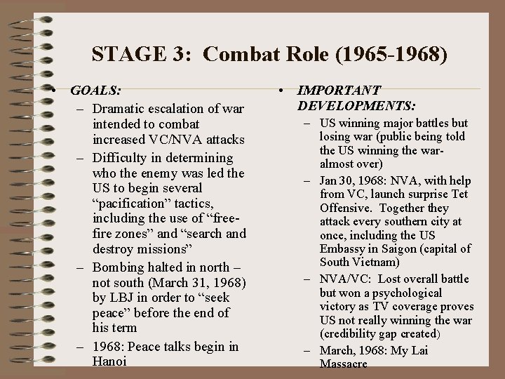 STAGE 3: Combat Role (1965 -1968) • GOALS: – Dramatic escalation of war intended STAGE 3: Combat Role (1965 -1968) • GOALS: – Dramatic escalation of war intended