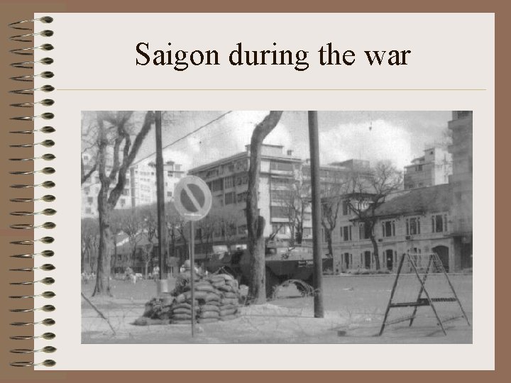 Saigon during the war Saigon during the war
