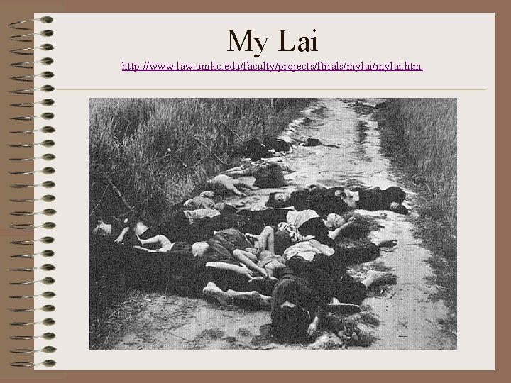 My Lai http: //www. law. umkc. edu/faculty/projects/ftrials/mylai. htm My Lai http: //www. law. umkc. edu/faculty/projects/ftrials/mylai. htm