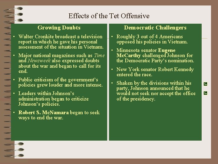 Effects of the Tet Offensive Growing Doubts • Walter Cronkite broadcast a television report Effects of the Tet Offensive Growing Doubts • Walter Cronkite broadcast a television report