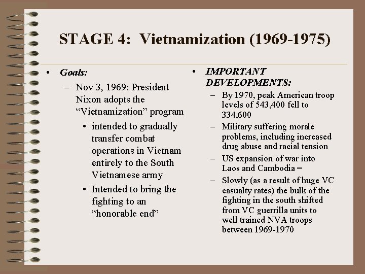 STAGE 4: Vietnamization (1969 -1975) • IMPORTANT • Goals: DEVELOPMENTS: – Nov 3, 1969: STAGE 4: Vietnamization (1969 -1975) • IMPORTANT • Goals: DEVELOPMENTS: – Nov 3, 1969: