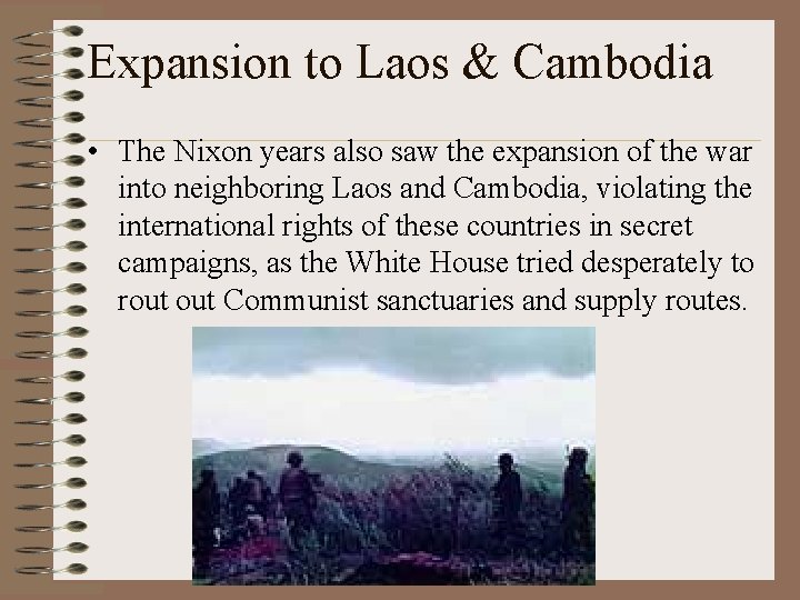 Expansion to Laos & Cambodia • The Nixon years also saw the expansion of Expansion to Laos & Cambodia • The Nixon years also saw the expansion of