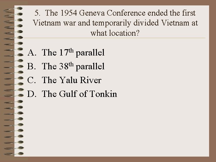 5. The 1954 Geneva Conference ended the first Vietnam war and temporarily divided Vietnam 5. The 1954 Geneva Conference ended the first Vietnam war and temporarily divided Vietnam