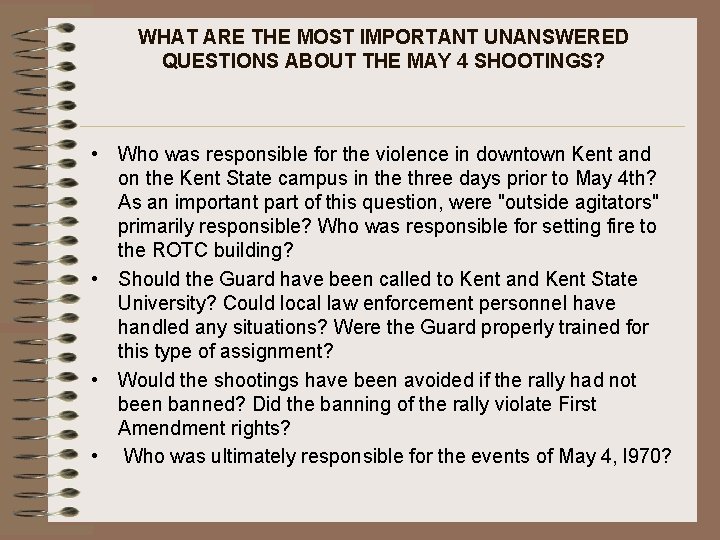 WHAT ARE THE MOST IMPORTANT UNANSWERED QUESTIONS ABOUT THE MAY 4 SHOOTINGS? • Who WHAT ARE THE MOST IMPORTANT UNANSWERED QUESTIONS ABOUT THE MAY 4 SHOOTINGS? • Who