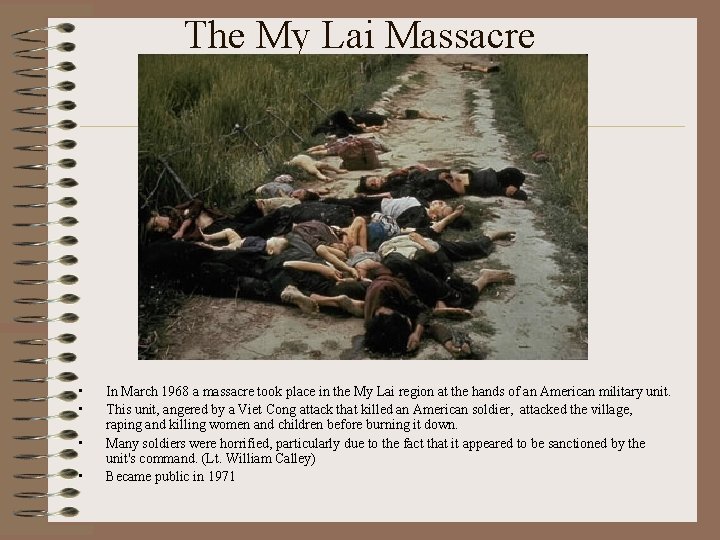 The My Lai Massacre • • In March 1968 a massacre took place in The My Lai Massacre • • In March 1968 a massacre took place in