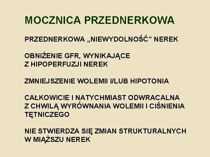 MOCZNICA PRZEDNERKOWA „NIEWYDOLNOŚĆ” NEREK OBNIŻENIE GFR, WYNIKAJĄCE Z HIPOPERFUZJI NEREK ZMNIEJSZENIE WOLEMII I/LUB HIPOTONIA