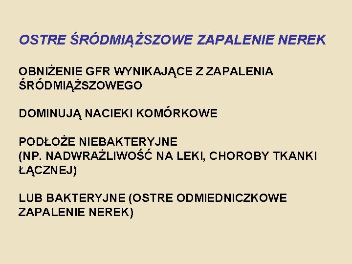 OSTRE ŚRÓDMIĄŻSZOWE ZAPALENIE NEREK OBNIŻENIE GFR WYNIKAJĄCE Z ZAPALENIA ŚRÓDMIĄŻSZOWEGO DOMINUJĄ NACIEKI KOMÓRKOWE PODŁOŻE