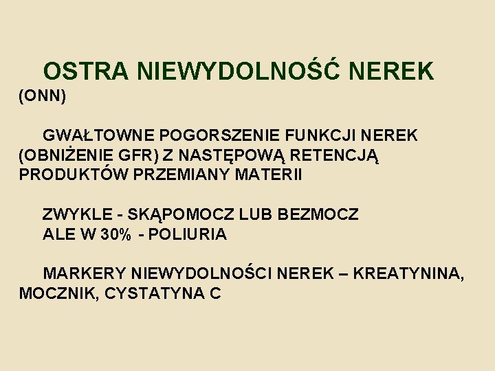 OSTRA NIEWYDOLNOŚĆ NEREK (ONN) GWAŁTOWNE POGORSZENIE FUNKCJI NEREK (OBNIŻENIE GFR) Z NASTĘPOWĄ RETENCJĄ PRODUKTÓW