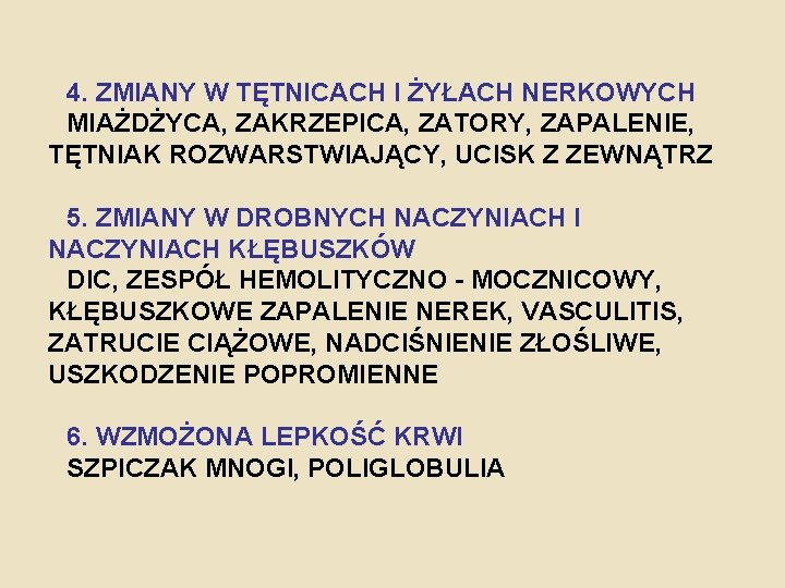 4. ZMIANY W TĘTNICACH I ŻYŁACH NERKOWYCH MIAŻDŻYCA, ZAKRZEPICA, ZATORY, ZAPALENIE, TĘTNIAK ROZWARSTWIAJĄCY, UCISK