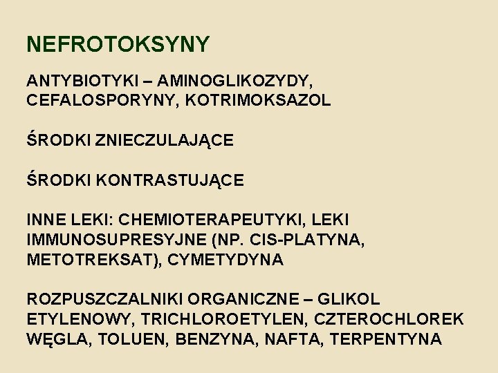 NEFROTOKSYNY ANTYBIOTYKI – AMINOGLIKOZYDY, CEFALOSPORYNY, KOTRIMOKSAZOL ŚRODKI ZNIECZULAJĄCE ŚRODKI KONTRASTUJĄCE INNE LEKI: CHEMIOTERAPEUTYKI, LEKI