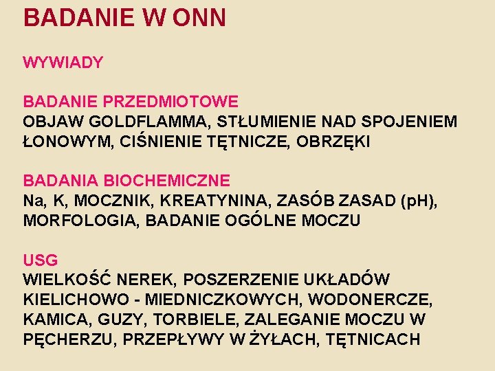 BADANIE W ONN WYWIADY BADANIE PRZEDMIOTOWE OBJAW GOLDFLAMMA, STŁUMIENIE NAD SPOJENIEM ŁONOWYM, CIŚNIENIE TĘTNICZE,