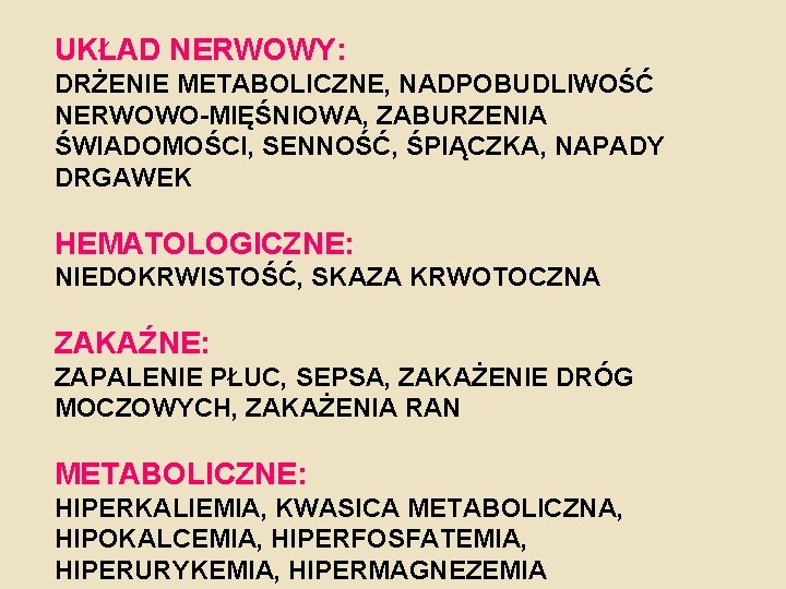 UKŁAD NERWOWY: DRŻENIE METABOLICZNE, NADPOBUDLIWOŚĆ NERWOWO-MIĘŚNIOWA, ZABURZENIA ŚWIADOMOŚCI, SENNOŚĆ, ŚPIĄCZKA, NAPADY DRGAWEK HEMATOLOGICZNE: NIEDOKRWISTOŚĆ, UKŁAD NERWOWY: DRŻENIE METABOLICZNE, NADPOBUDLIWOŚĆ NERWOWO-MIĘŚNIOWA, ZABURZENIA ŚWIADOMOŚCI, SENNOŚĆ, ŚPIĄCZKA, NAPADY DRGAWEK HEMATOLOGICZNE: NIEDOKRWISTOŚĆ,