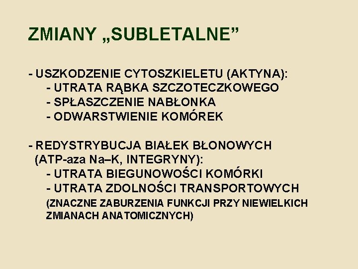 ZMIANY „SUBLETALNE” - USZKODZENIE CYTOSZKIELETU (AKTYNA): - UTRATA RĄBKA SZCZOTECZKOWEGO - SPŁASZCZENIE NABŁONKA -