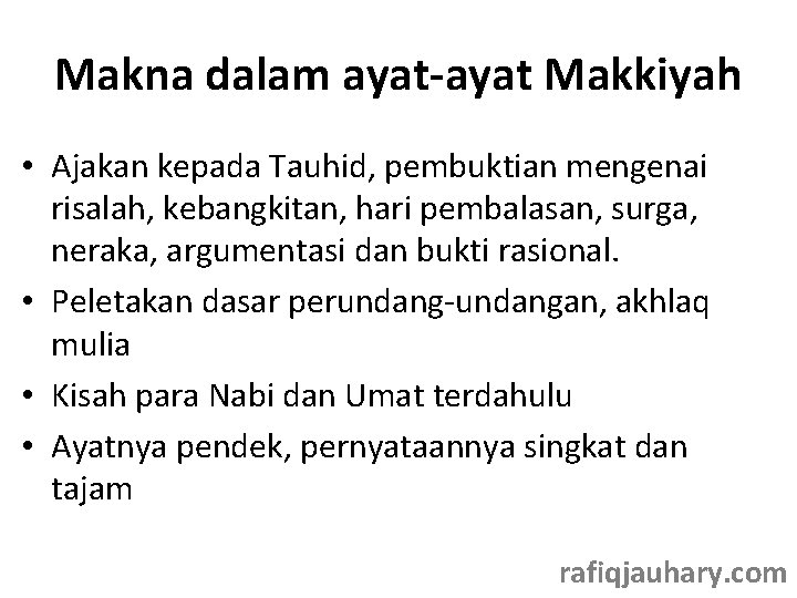 Makna dalam ayat-ayat Makkiyah • Ajakan kepada Tauhid, pembuktian mengenai risalah, kebangkitan, hari pembalasan,