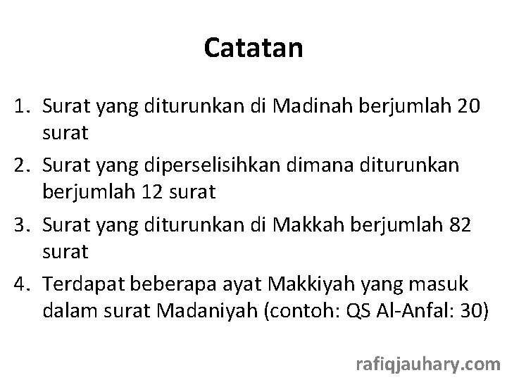 Catatan 1. Surat yang diturunkan di Madinah berjumlah 20 surat 2. Surat yang diperselisihkan