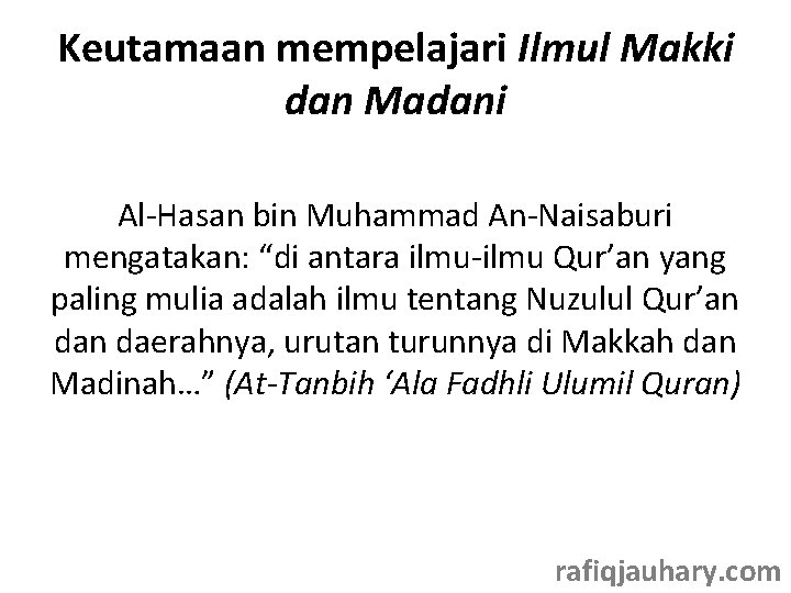 Keutamaan mempelajari Ilmul Makki dan Madani Al-Hasan bin Muhammad An-Naisaburi mengatakan: “di antara ilmu-ilmu
