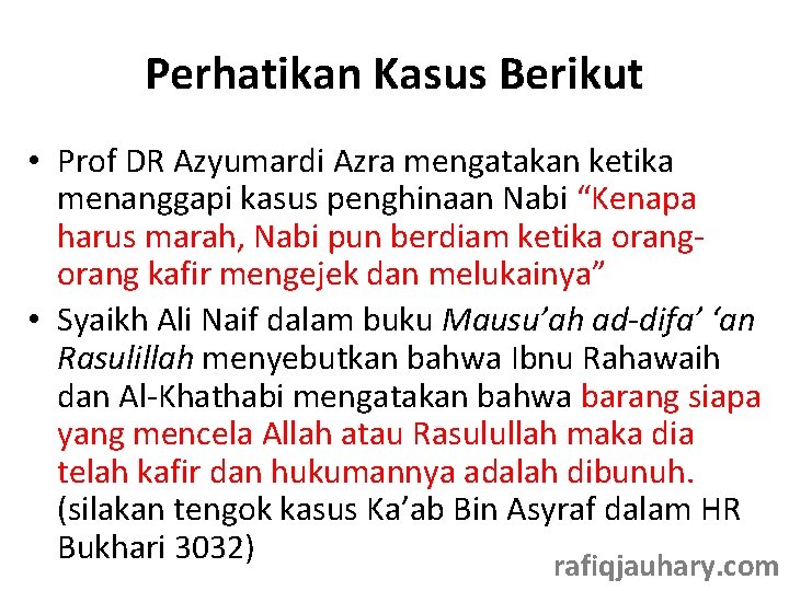 Perhatikan Kasus Berikut • Prof DR Azyumardi Azra mengatakan ketika menanggapi kasus penghinaan Nabi