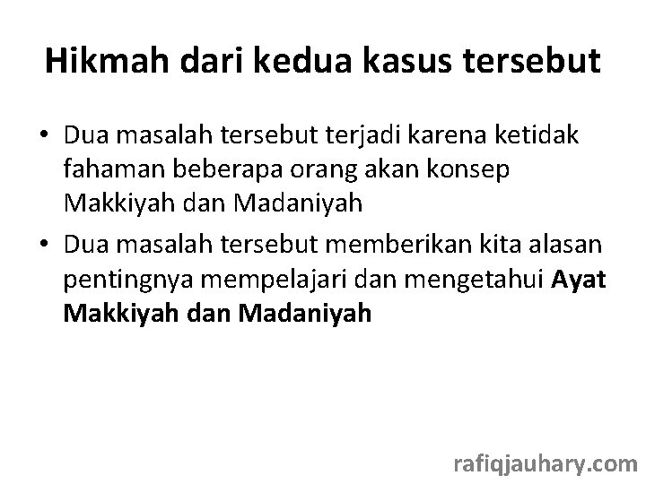 Hikmah dari kedua kasus tersebut • Dua masalah tersebut terjadi karena ketidak fahaman beberapa