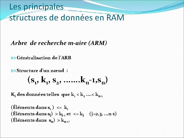 Les principales structures de données en RAM Arbre de recherche m-aire (ARM) Généralisation de