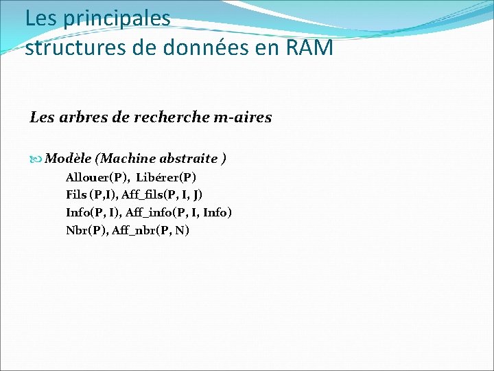 Les principales structures de données en RAM Les arbres de recherche m-aires Modèle (Machine