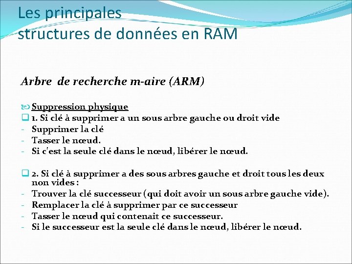 Les principales structures de données en RAM Arbre de recherche m-aire (ARM) Suppression physique