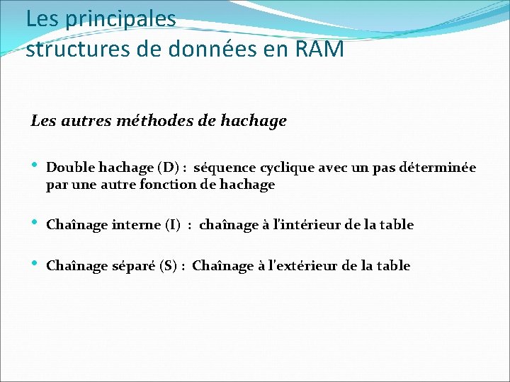 Les principales structures de données en RAM Les autres méthodes de hachage • Double