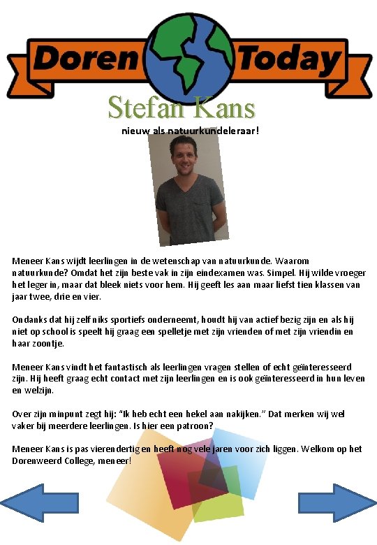 Stefan Kans nieuw als natuurkundeleraar! Meneer Kans wijdt leerlingen in de wetenschap van natuurkunde.