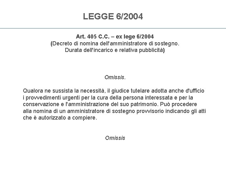 LEGGE 6/2004 Art. 405 C. C. – ex lege 6/2004 (Decreto di nomina dell'amministratore LEGGE 6/2004 Art. 405 C. C. – ex lege 6/2004 (Decreto di nomina dell'amministratore