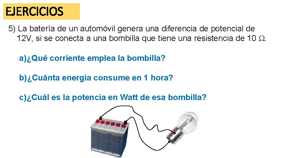 EJERCICIOS 5) La batería de un automóvil genera una diferencia de potencial de 12