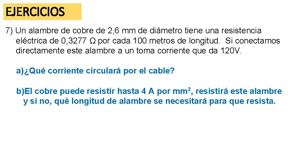 EJERCICIOS 7) Un alambre de cobre de 2, 6 mm de diámetro tiene una