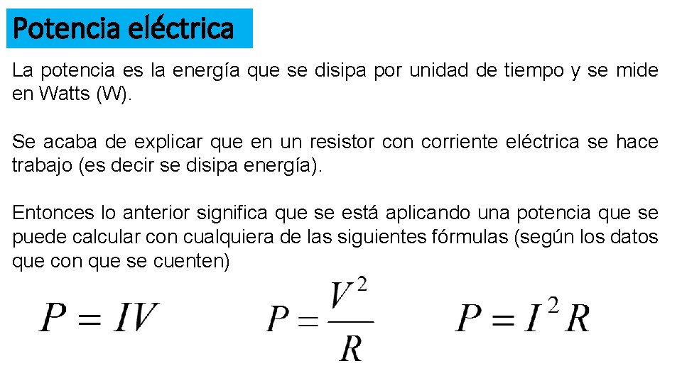 Potencia eléctrica La potencia es la energía que se disipa por unidad de tiempo